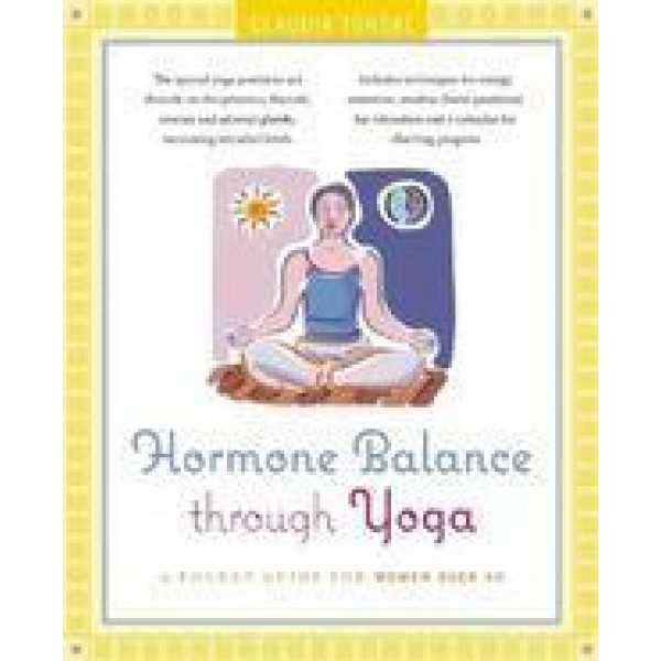 Hormone Balance Through Yoga A Pocket Guide for Women Over 40 (Paperback) by Claudia Turske